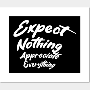 expect nothing appreciate everything Posters and Art